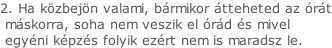 2. Ha közbejön valami, bármikor átteheted az órát  máskorra, soha nem veszik el órád és mivel   egyéni képzés folyik ezért nem is maradsz le.